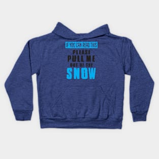 Winter: If you can read this please pull me out of the snow Kids Hoodie